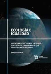 Imagen de cubierta: ECOLOGÍA E IGUALDAD. HACIA UNA RELECTURA DE LA TEORÍA SOCIOLÓGICA EN UN PLANETA