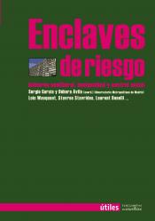 Imagen de cubierta: ENCLAVES DE RIESGO : GOBIERNO NEOLIBERAL, DESIGUALDAD Y CONTROL SOCIAL
