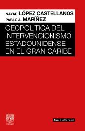 Imagen de cubierta: GEOPOLÍTICA DEL INTERVENCIONISMO ESTADOUNIDENSE EN EL GRAN CARIBE