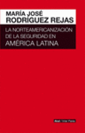 Imagen de cubierta: LA NORTEAMERICANIZACIÓN DE LA SEGURIDAD EN AMÉRICA LATINA