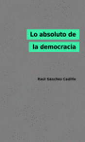 Imagen de cubierta: LO ABSOLUTO DE LA DEMOCRACIA