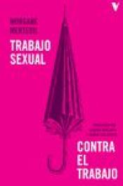 Imagen de cubierta: TRABAJO SEXUAL CONTRA EL TRABAJO