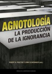 Imagen de cubierta: AGNOTOLOGIA - LA PRODUCCION DE LA IGNORANCIA