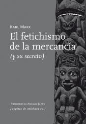 Imagen de cubierta: EL FETICHISMO DE LA MERCANCÍA : Y SU SECRETO