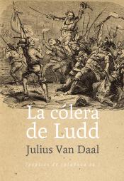 Imagen de cubierta: LA CÓLERA DE LUDD : LA LUCHA DE CLASES EN INGLATERRA AL ALBA DE LA REVOLUCIÓN INDUSTRIAL