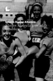 Imagen de cubierta: MARGOT MOLES, LA GRAN ATLETA REPUBLICANA