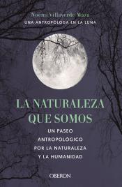 Imagen de cubierta: LA NATURALEZA QUE SOMOS: UNA ANTROPÓLOGA EN LA LUNA