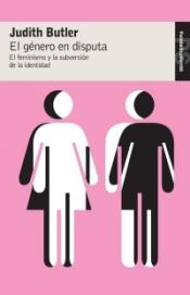 Imagen de cubierta: EL GÉNERO EN DISPUTA : EL FEMINISMO Y LA SUBVERSIÓN DE LA IDENTIDAD