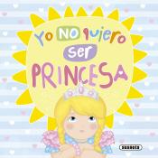 Imagen de cubierta: YO NO QUIERO SER PRINCESA