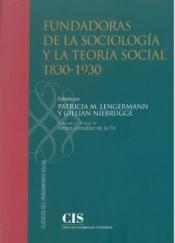 Imagen de cubierta: FUNDADORAS DE LA SOCIOLOGÍA Y LA TEORÍA SOCIAL 1830-1930