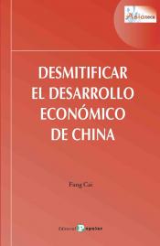 Imagen de cubierta: DESMITIFICAR EL DESARROLLO ECONÓMICO DE CHINA