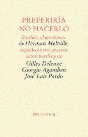 Imagen de cubierta: PREFERIRÍA NO HACERLO : BARTLEBY EL ESCRIBIENTE DE HERMAN MELVILLE, SEGUIDO DE TRES ENSAYOS SOBRE BA