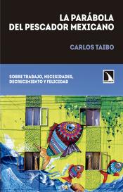 Imagen de cubierta: LA PARÁBOLA DEL PESCADOR MEXICANO : SOBRE TRABAJO, NECESIDADES, DECRECIMIENTO Y FELICIDAD