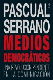 Imagen de cubierta: MEDIOS DEMOCRÁTICOS : UNA REVOLUCIÓN PENDIENTE EN LA COMUNICACIÓN