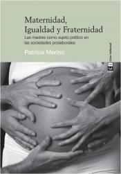 Imagen de cubierta: MATERNIDAD, IGUALDAD Y FRATERNIDAD : LAS MADRES COMO SUJETO POLÍTICO EN LAS SOCIEDADES POSLABORALES