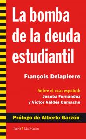 Imagen de cubierta: LA BOMBA DE LA DEUDA ESTUDIANTIL : SOBRE EL CASO ESPAÑOL : JOSEBA FERNÁNDEZ Y VÍCTOR VALDÉS