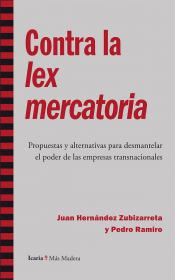 Imagen de cubierta: CONTRA LA LEX MERCATORIA : PROPUESTAS Y ALTERNATIVAS PARA DESMANTELAR EL PODER DE LAS EMPRESAS TRANS