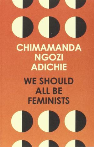 WE SHOULD ALL BE FEMINISTS