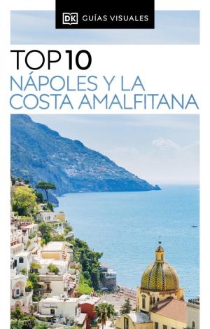 NÁPOLES Y LA COSTA AMALFITANA (GUÍAS VISUALES TOP 10)