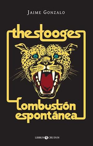 THE STOOGES: COMBUSTIÓN ESPONTÁNEA