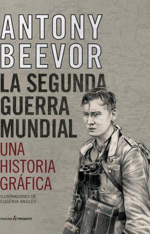 LA SEGUNDA GUERRA MUNDIAL. UNA HISTORIA GR?FICA