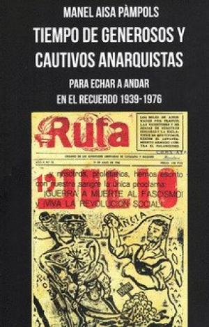 TIEMPO DE GENEROSOS Y CAUTIVOS ANARQUISTAS