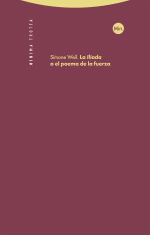 LA ILÍADA, O EL POEMA DE LA FUERZA