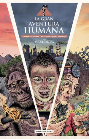 LA GRAN AVENTURA HUMANA : PASADO, PRESENTE Y FUTURO DEL MONO DESNUDO