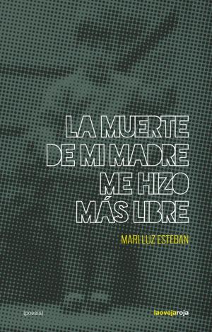 LA MUERTE DE MI MADRE ME HIZO MÁS LIBRE