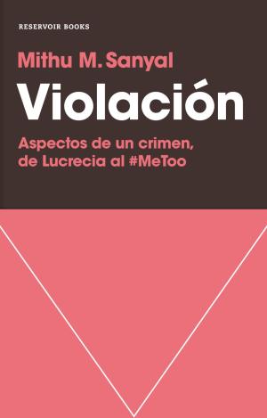 VIOLACIÓN : ASPECTOS DE UN CRIMEN : DE LUCRECIA AL #METOO