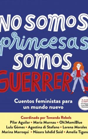 NO SOMOS PRINCESAS, SOMOS GUERRERAS