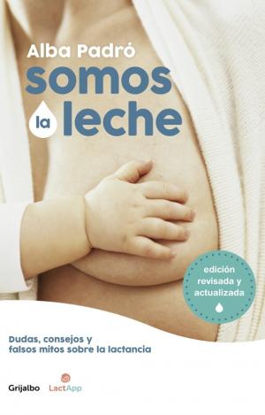 SOMOS LA LECHE (EDICIÓN REVISADA Y ACTUALIZADA)