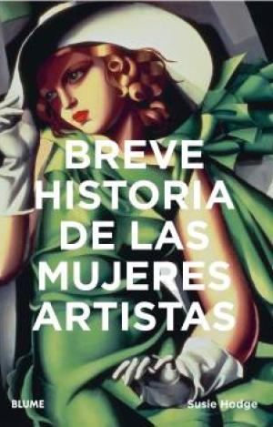 BREVE HISTORIA DE LAS MUJERES ARTISTAS