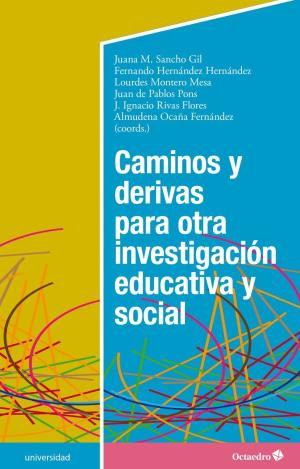 CAMINOS Y DERIVAS PARA OTRA INVESTIGACIÓN EDUCATIVA Y SOCIAL