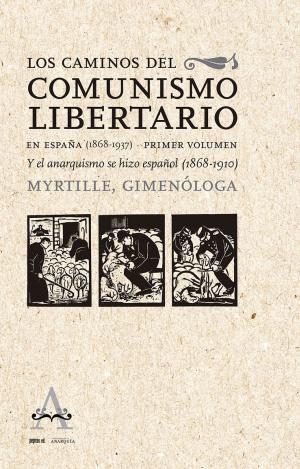 LOS CAMINOS DEL COMUNISMO LIBERTARIO EN ESPAÑA (1868-1937)