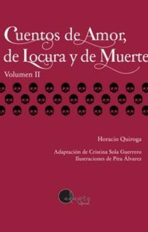 CUENTOS DE AMOR, DE LOCURA Y DE MUERTE. VOL. 2