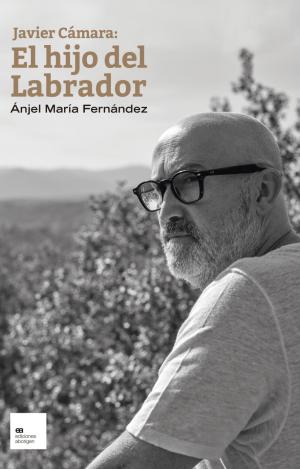 JAVIER CÁMARA: EL HIJO DEL LABRADOR