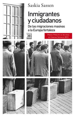 INMIGRANTES Y CIUDADANOS : DE LAS MIGRACIONES MASIVAS A LA EUROPA FORTALEZA