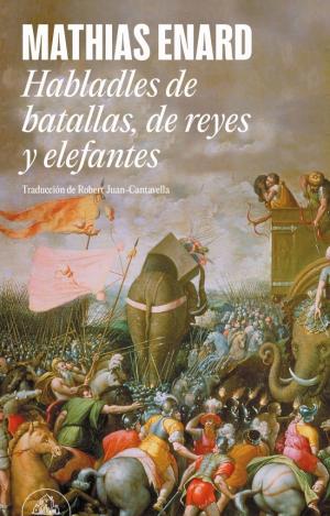 HABLADLES DE BATALLAS, DE REYES Y ELEFANTES