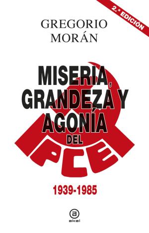 MISERIA, GRANDEZA Y AGONÍA DEL PCE