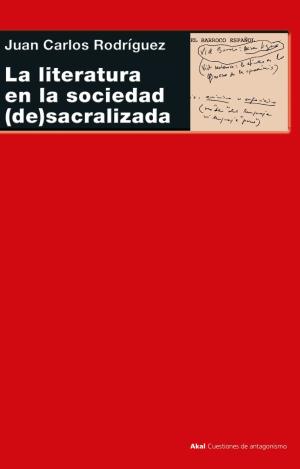 LA LITERATURA EN LA SOCIEDAD (DE)SACRALIZADA