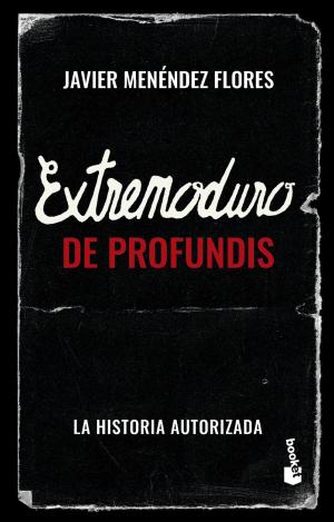 EXTREMODURO: DE PROFUNDIS - LA HISTORIA AUTORIZADA