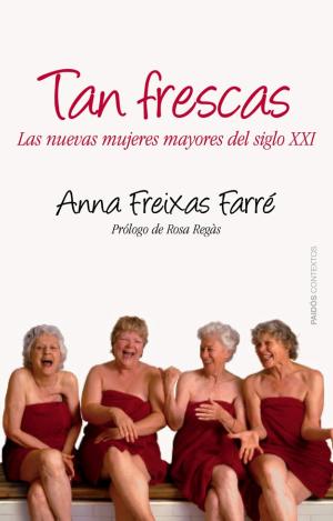 TAN FRESCAS : LAS NUEVAS MUJERES MAYORES DEL SIGLO XXI