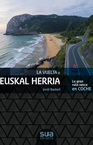 LA VUELTA A EUSKAL HERRIA - LA GRAN RUTA VASCA EN COCHE