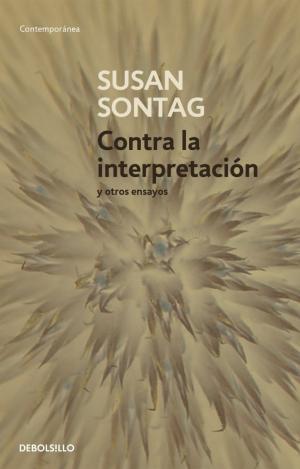 CONTRA LA INTERPRETACIÓN Y OTROS ENSAYOS