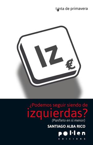 ¿PODEMOS SEGUIR SIENDO DE IZQUIERDAS?