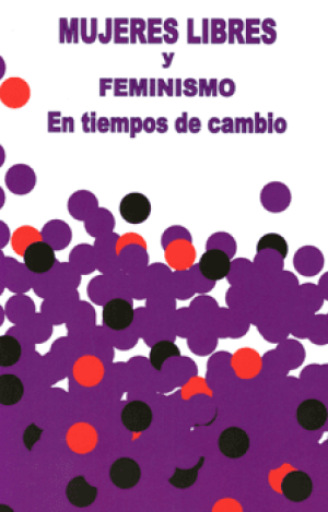MUJERES LIBRES Y FEMINISMO EN TIEMPOS DE CAMBIO