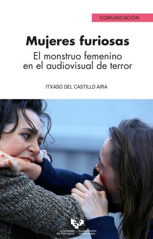 MUJERES FURIOSAS. EL MONSTRUO FEMENINO EN EL AUDIOVISUAL DE TERROR