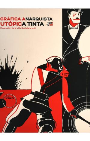 GRÁFICA ANARQUISTA. UTÓPICA TINTA (1931-1939)