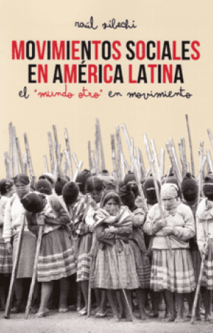MOVIMIENTOS SOCIALES EN AMÉRICA LATINA : EL MUNDO OTRO EN MOVIMIENTO